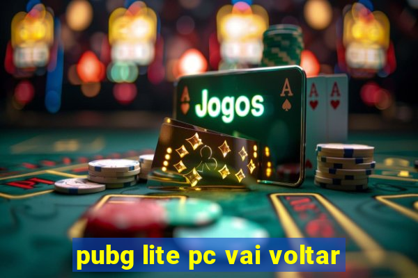 pubg lite pc vai voltar